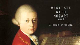 Meditate with Mozart  432Hz Classical Music  Vol 2 [upl. by Wennerholn]