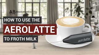 How To Use the AeroLatte To Froth Milk [upl. by Una]