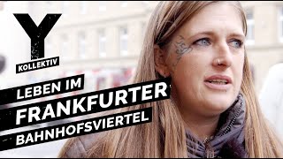 Zwischen Junkies und Hipstern Leben im Frankfurter Bahnhofsviertel [upl. by Enomes317]